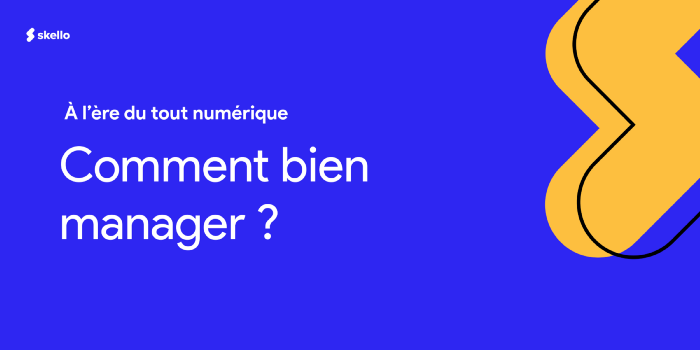 Comment bien manager à l’ère du tout numérique ?