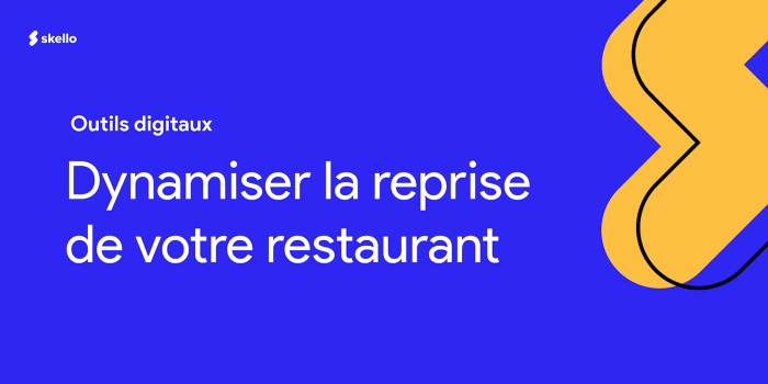 Les outils digitaux à adopter pour dynamiser la reprise de votre restaurant