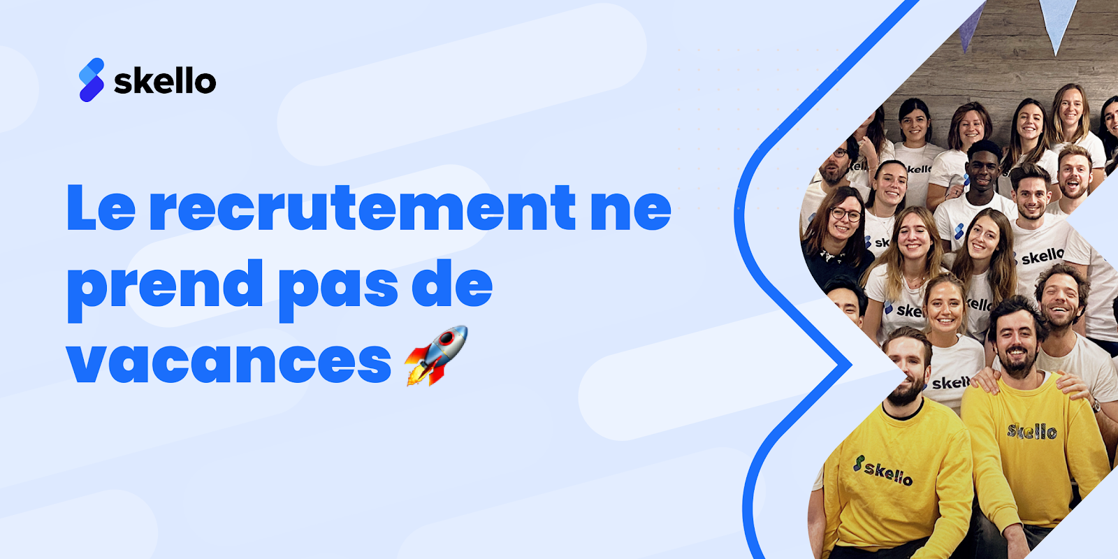 Le recrutement Skello ne prend pas de vacances !