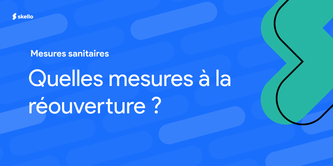 Quelles mesures sanitaires à la réouverture de votre établissement ?