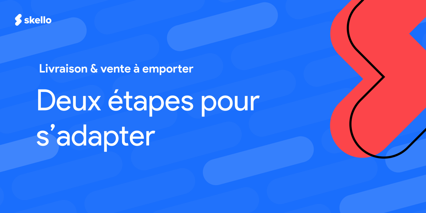 Deux étapes pour s’adapter à la livraison et la vente à emporter.