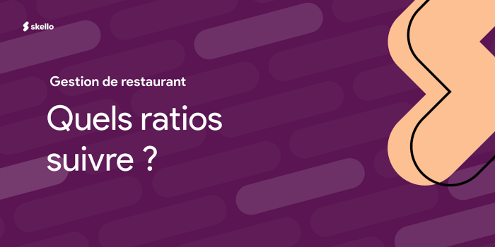 Ratios à suivre pour la gestion de votre restaurant