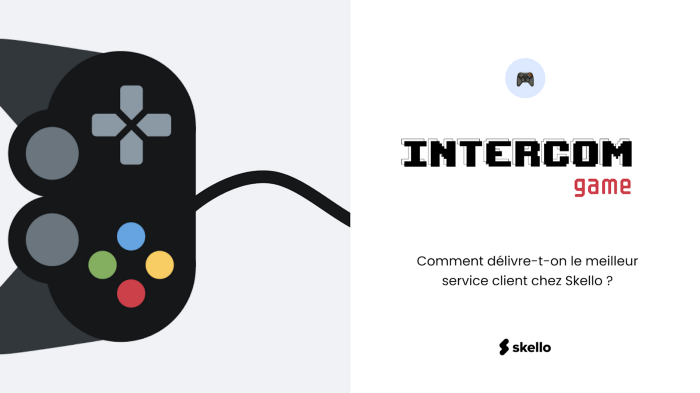 Intercom Game : comment délivre-t-on le meilleur service client chez Skello ?