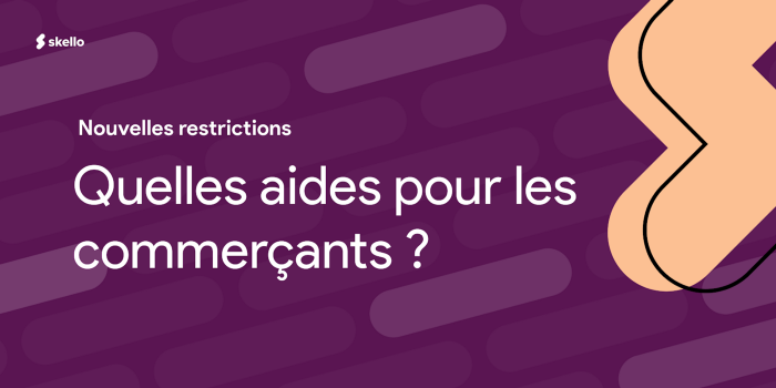 Nouvelles restrictions pour les commerçants : quelles aides ?