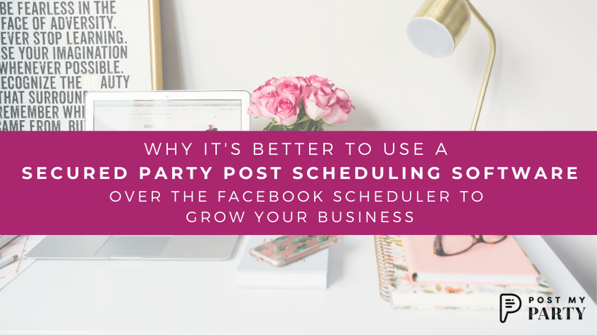 Why It’s Better to Use a Secured Party Scheduling Software over Facebook™ Scheduler to Grow Your Business