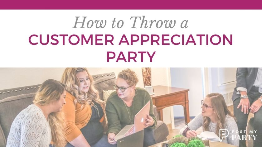 How to Throw a Customer Appreciation Party