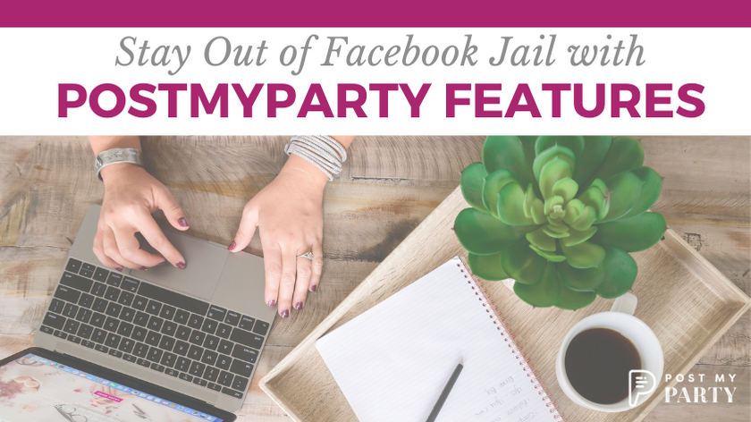 Stay Out of Facebook Jail with PostMyParty Features
