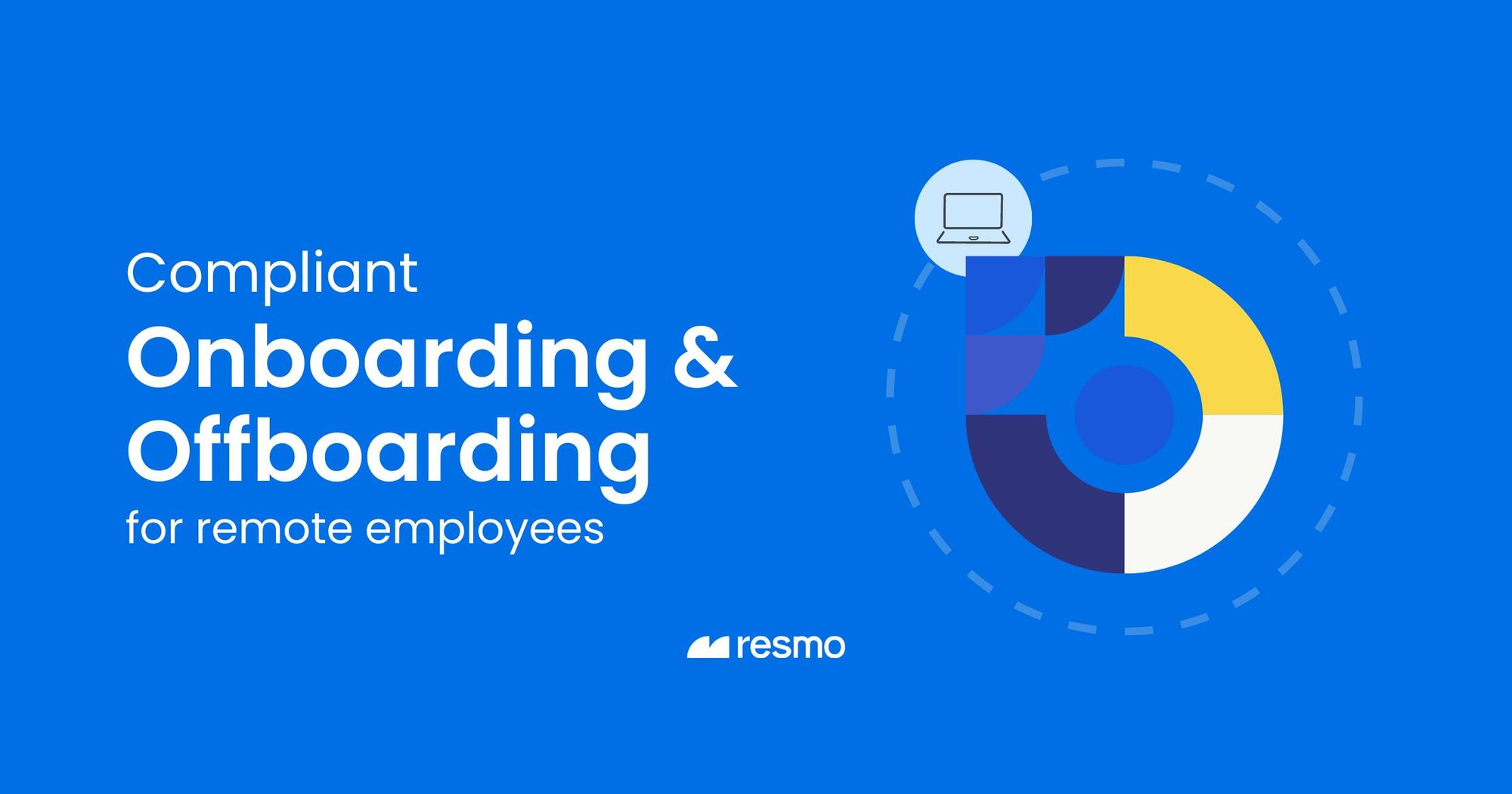 How to Compliantly Onboard and Offboard Remote Employees Resmo