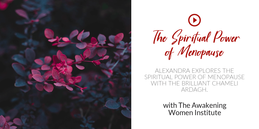 The Spiritual Power of Menopause with The Awakening Women Institute
