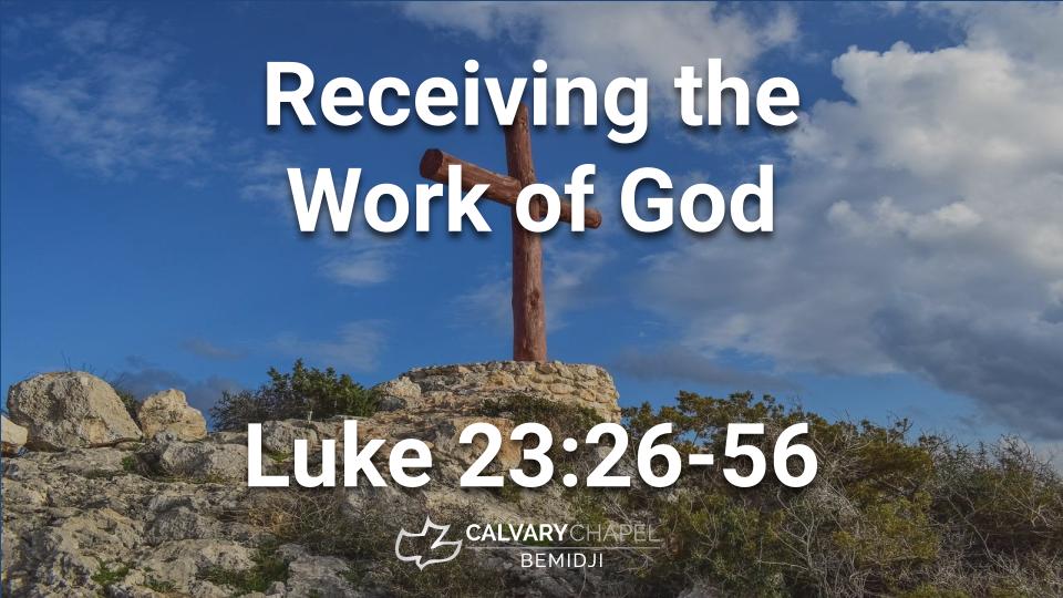 Receiving the Work of God Sermon from Calvary Chapel Bemidji