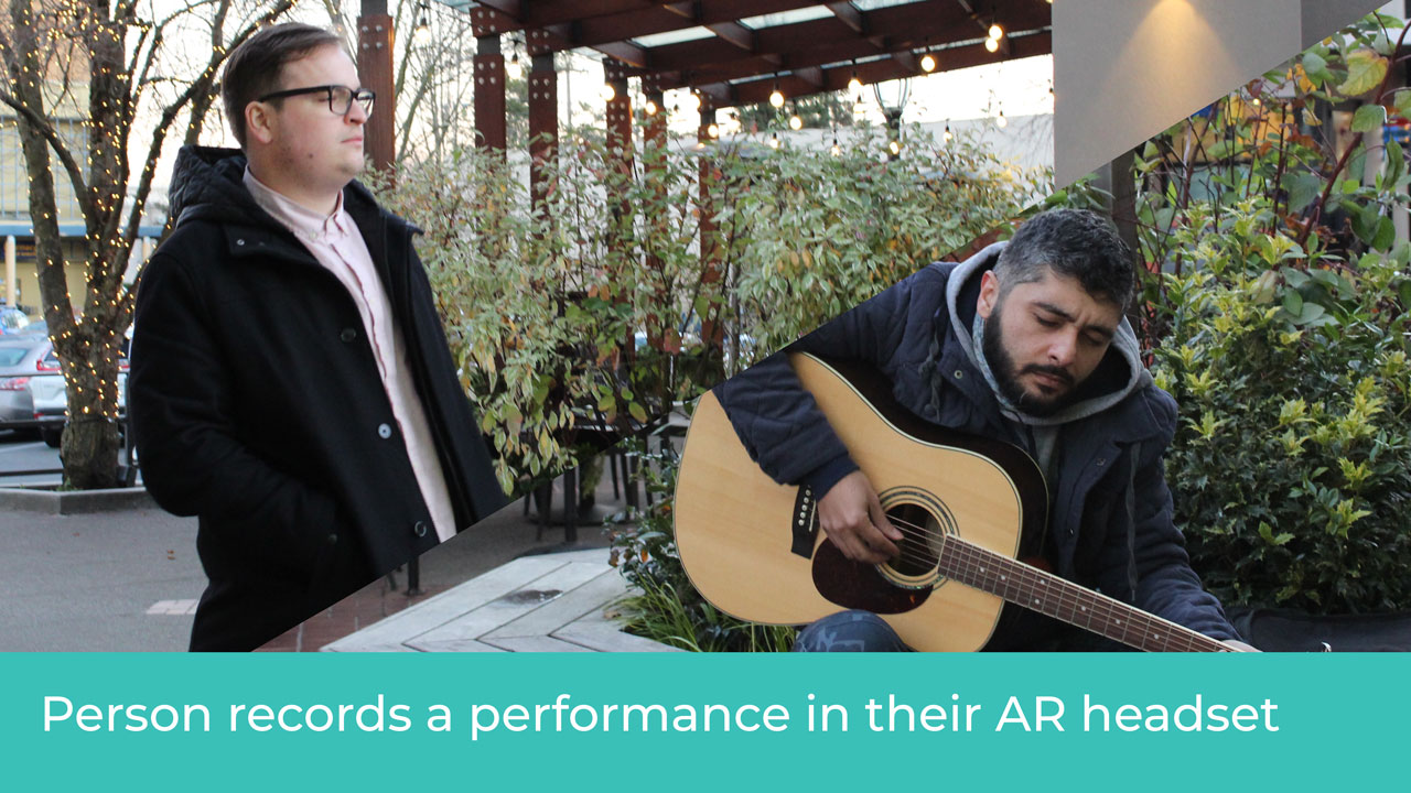 Person records a performance in their AR headset.