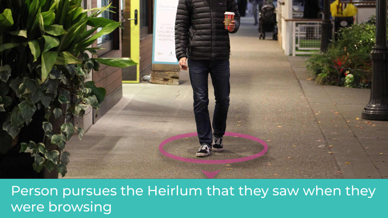 Person pursues the Heirlum that they saw when they were browsing