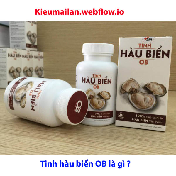 Tinh hàu biển OB là gì ? Review tất cả thông tin về tinh hàu biển OB