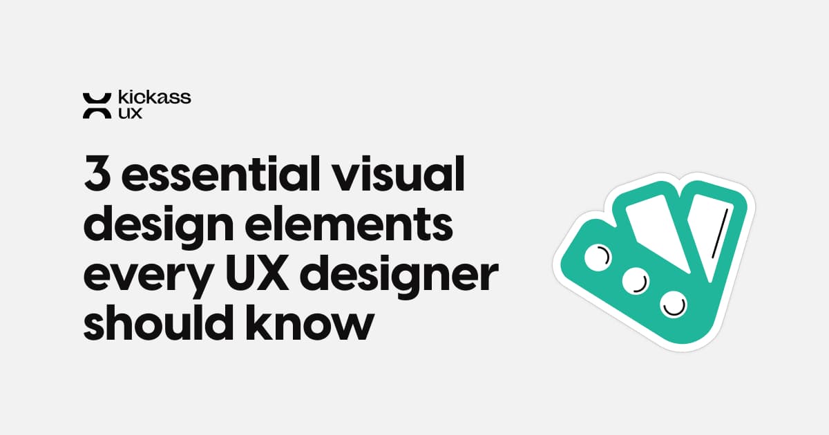 The 3 essential visual design elements every UX designer should know