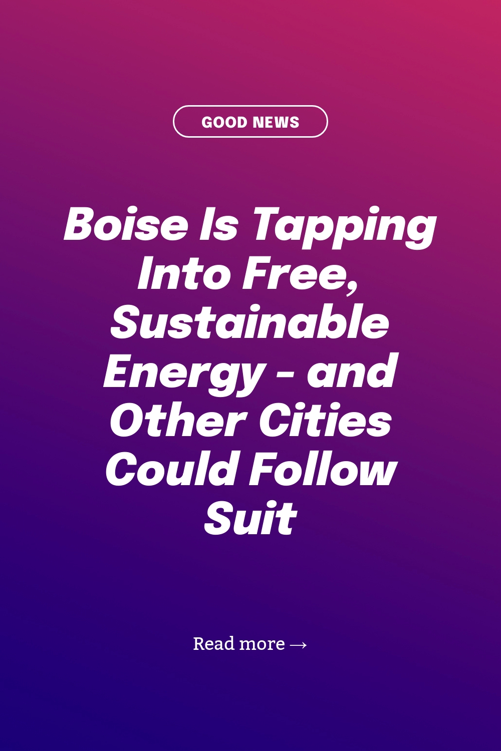 Boise Is Tapping Into Free, Sustainable Energy and Other Cities Could