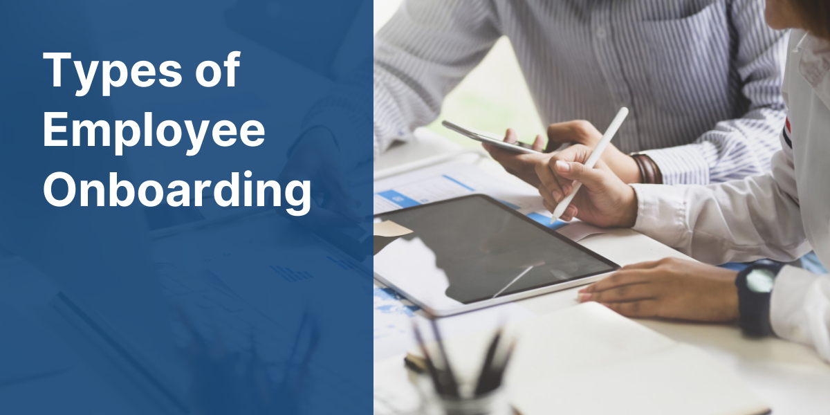 Effective onboarding involves more than simply showing the employee around their workplace. That's why we're breaking down 7 employee onboarding types that create the ideal employee onboarding program.