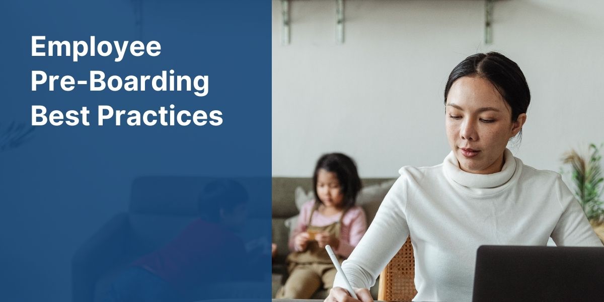 We share 5 preboarding best practices, so you can keep a new employee engaged and excited about working with you even before day one.