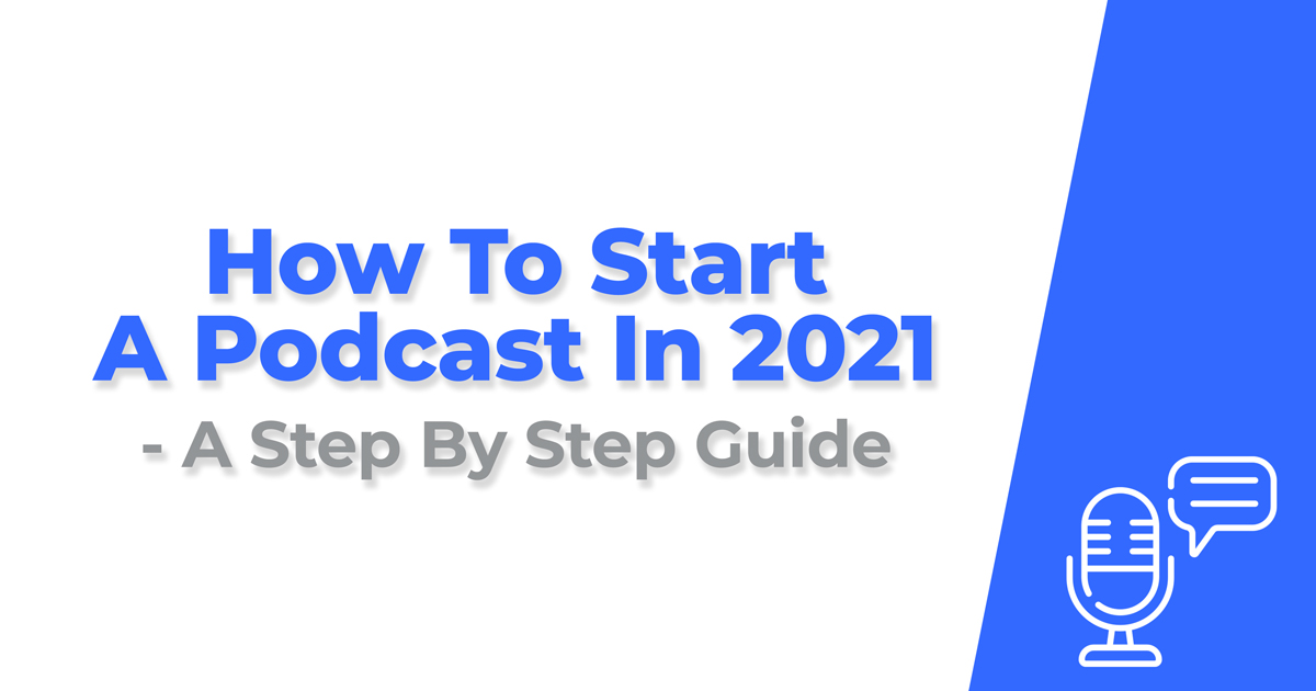 How To Start A Podcast In 2022 – A Step By Step Guide