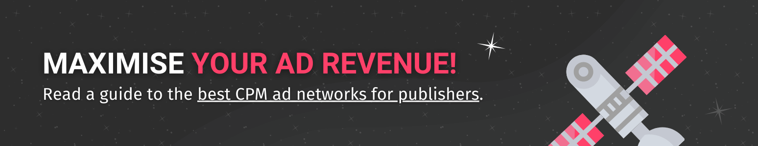 Click here to read a guide to the best CPM ad networks for publishers.