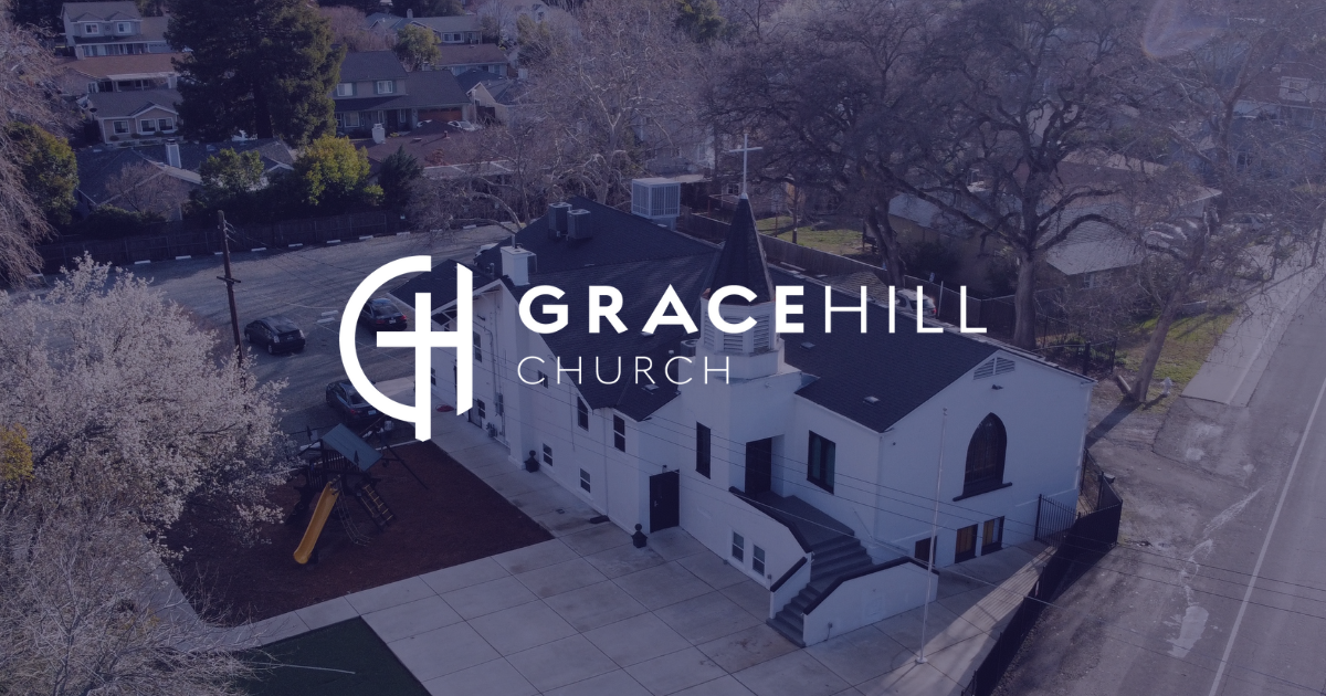Welcome | GraceHill Church | Sacramento, CA