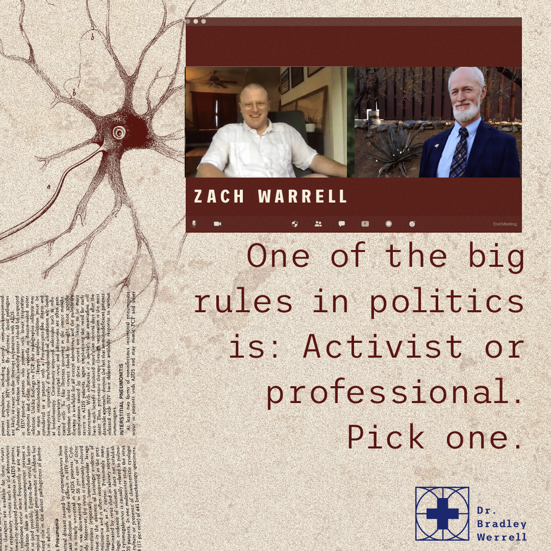 One of the big rules in politics is: Activist or professional Zach Werrell on the Best Medicine Podcast with Dr Bradley Werrell