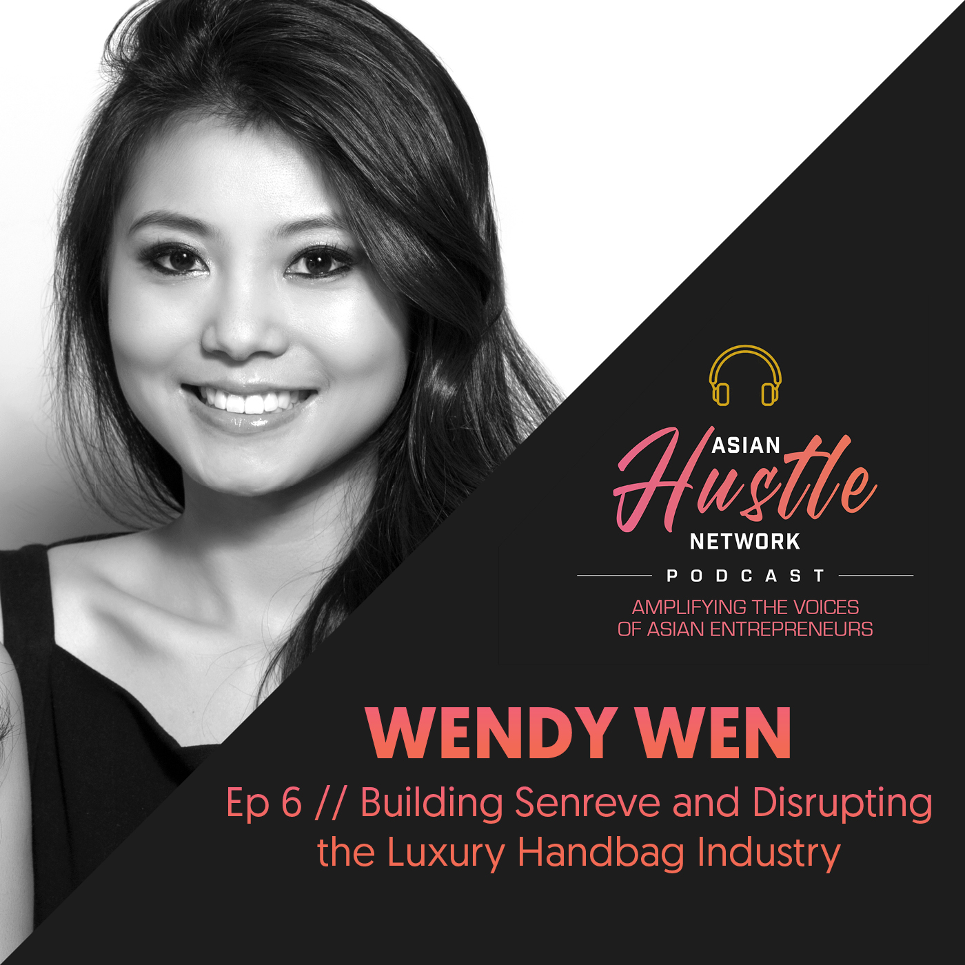 www.asianhustlenetwork.com: Wendy Wen // Ep 6 // Building Senreve and Disrupting the Luxury Handbag Industry www.asianhustlenetwork.com: Wendy Wen // Ep 6 // Building Senreve and Disrupting the Luxury Handbag Industry