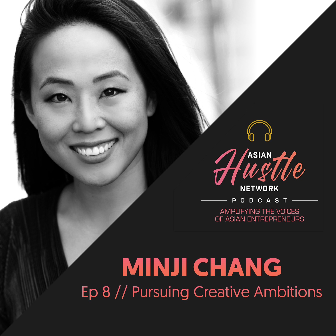 www.asianhustlenetwork.com: Minji Chang // Ep 8 // Pursuing Creative Ambitions www.asianhustlenetwork.com: Minji Chang // Ep 8 // Pursuing Creative Ambitions