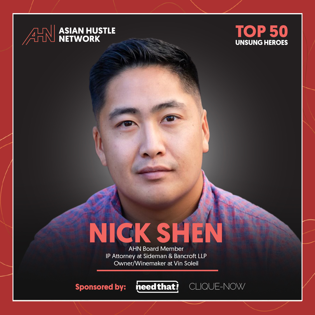 www.asianhustlenetwork.com: Nick Shen: AHN Board Member, IP Attorney at Sideman & Bancroft LLP and Owner/Winemaker at Vin Soleil- AHN Top 50 Unsung Heroes 2021 www.asianhustlenetwork.com: Nick Shen: AHN Board Member, IP Attorney at Sideman & Bancroft LLP and Owner/Winemaker at Vin Soleil- AHN Top 50 Unsung Heroes 2021