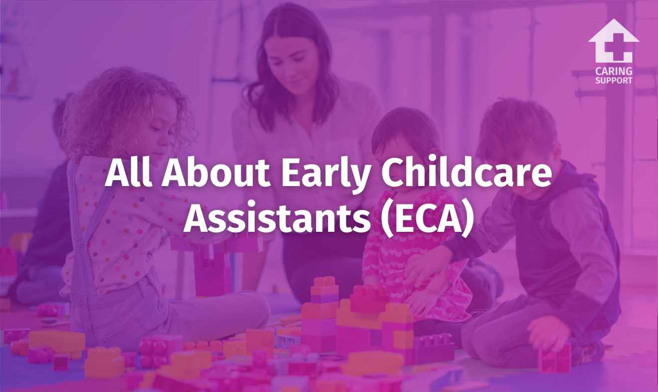All About Early Childcare Assistants (ECA) Caring Support