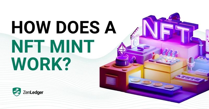 How Does an NFT Mint Work? | ZenLedger
