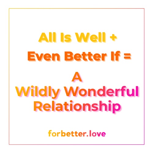 QMB FBL For Better Love All Is Well Even Better If A Wildly Wonderful Relationship Eyes on the Prize Not the Problems Blog