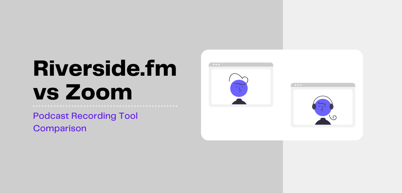 Zoom for podcasting and Riverside.fm as alternative recording tool