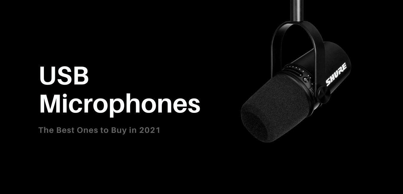 Best USB Microphone to Buy in 2021 for Podcasting
