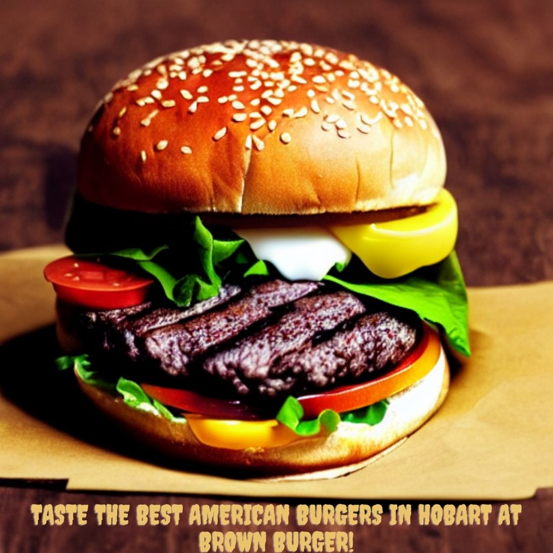 American Burgers in Hobart Brown Burger