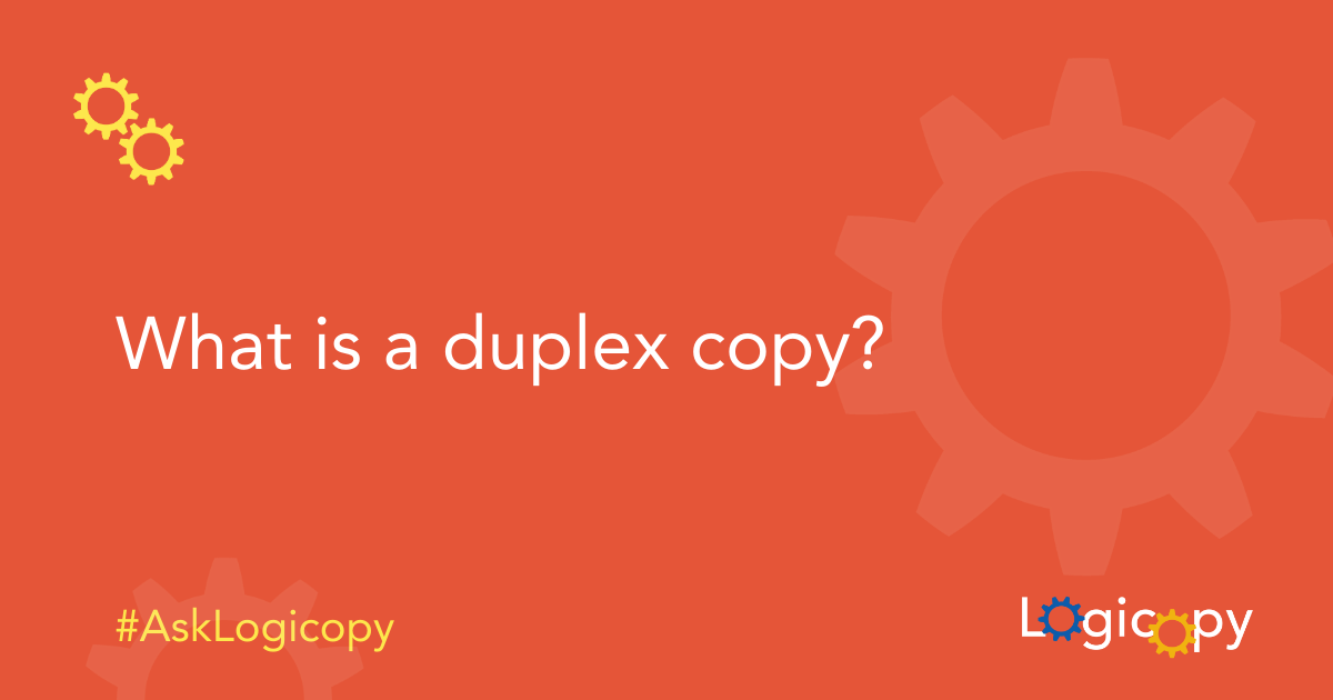 What is a duplex copy? AskLogicopy
