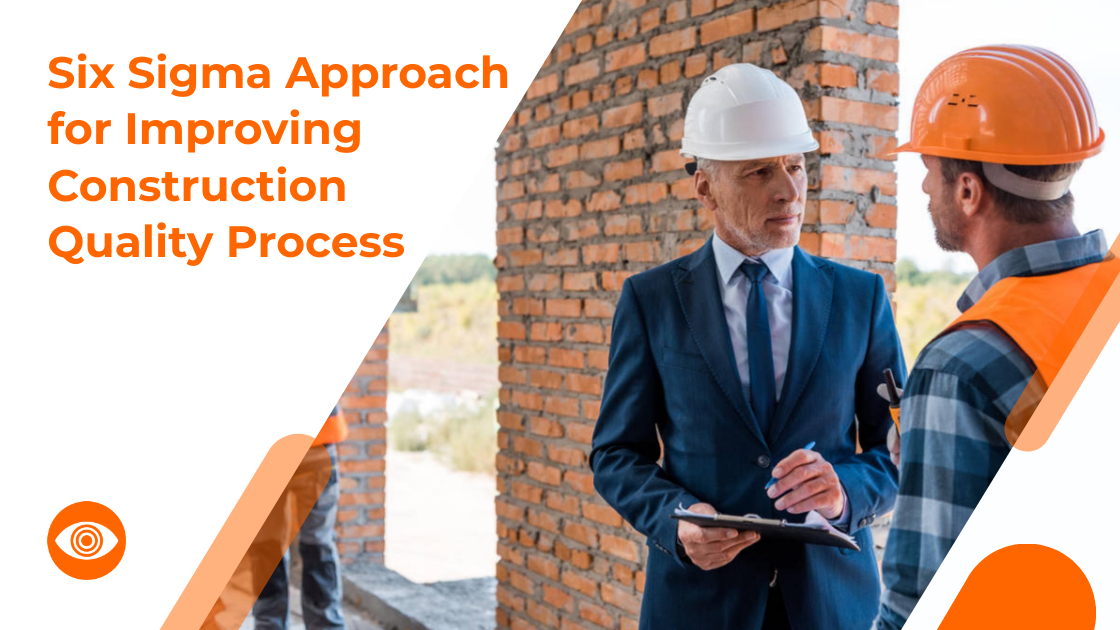 Six Sigma Approach for Improving Construction Quality Process