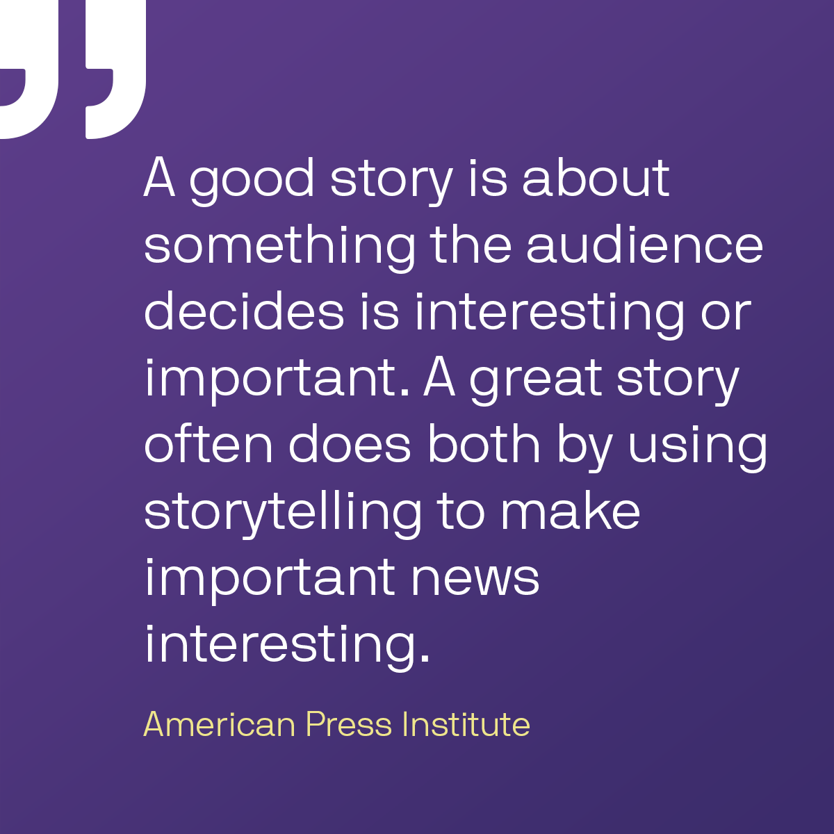 A quote from the American Press Institute