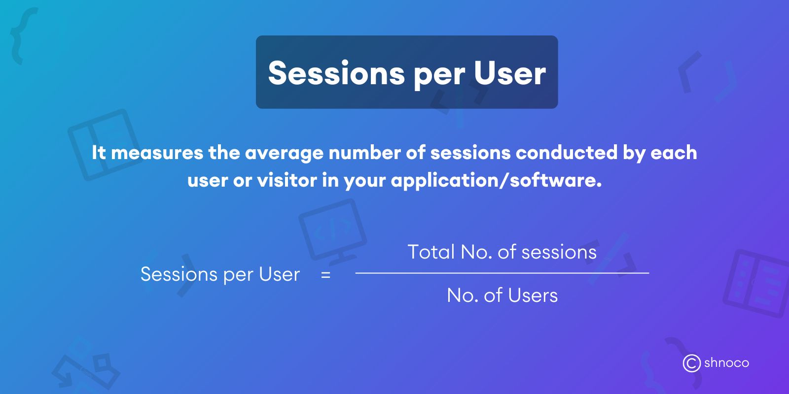 What is Sessions per User? – Formula and Ways to Increase Sessions per ...