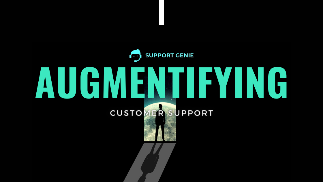 Augmentifying customer support