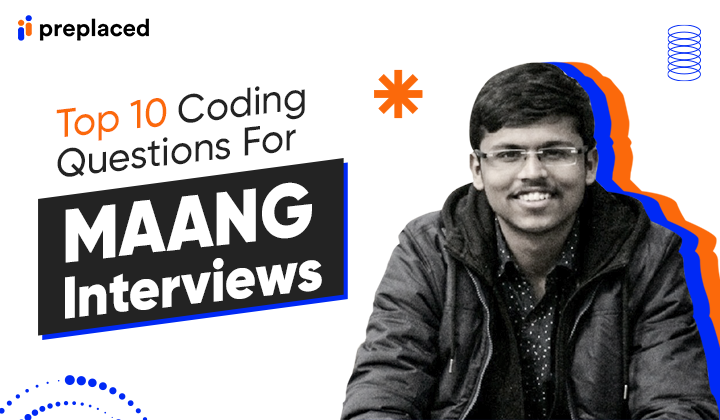 Top 10 Coding Questions For MAANG Interviews