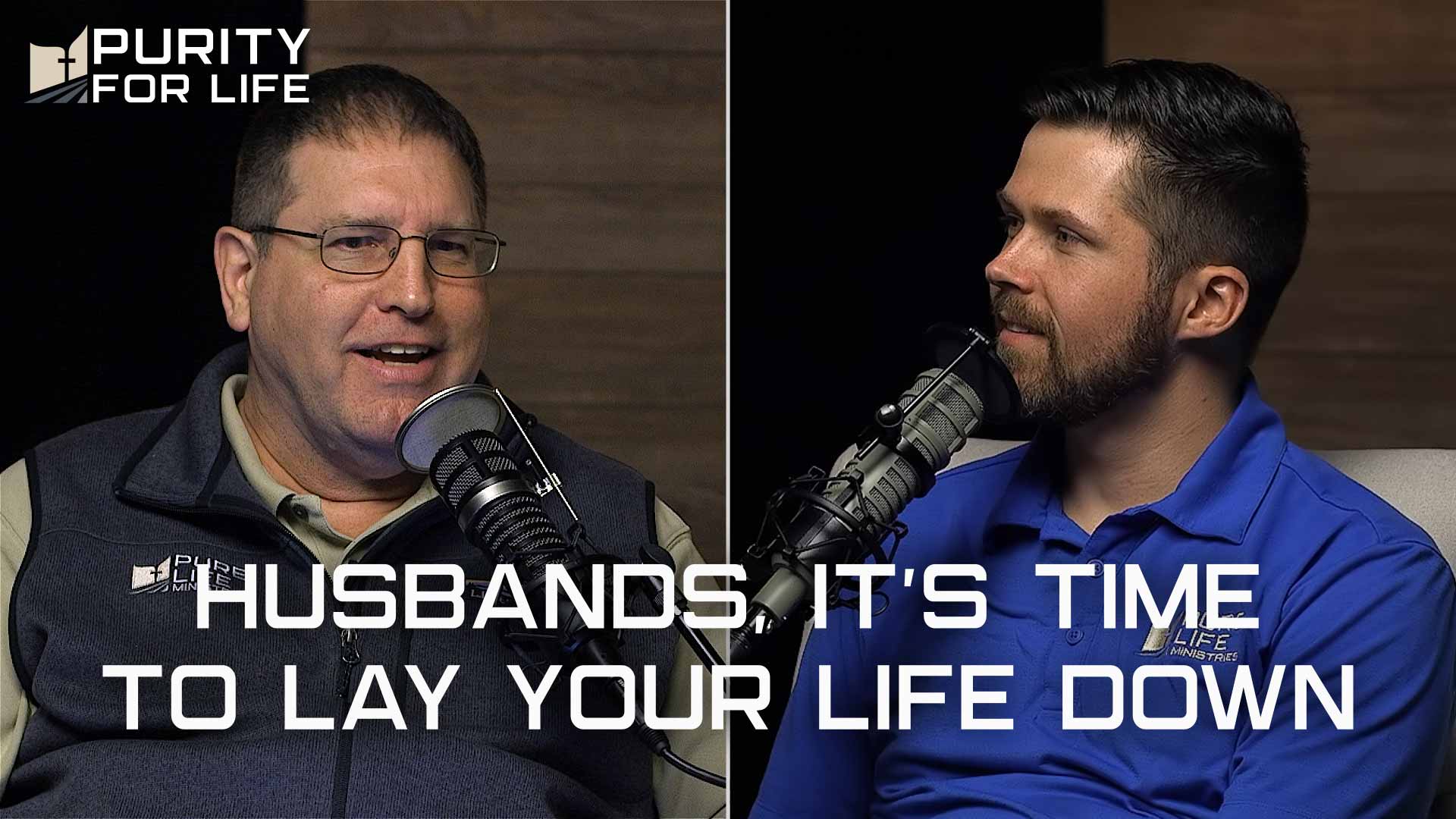 Purity for Life Video Segment - Husbands, It’s Time to Lay Your Life Down