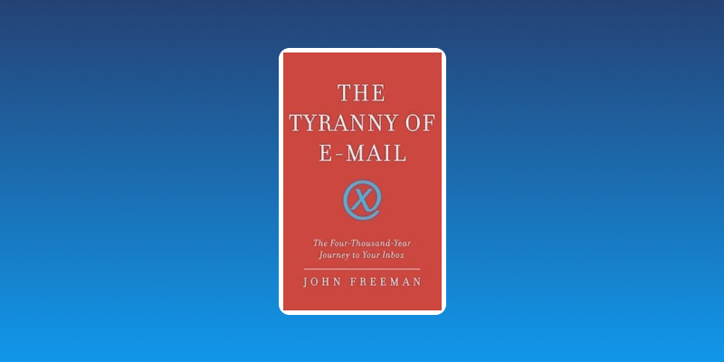 Book cover of The Tyranny of Email