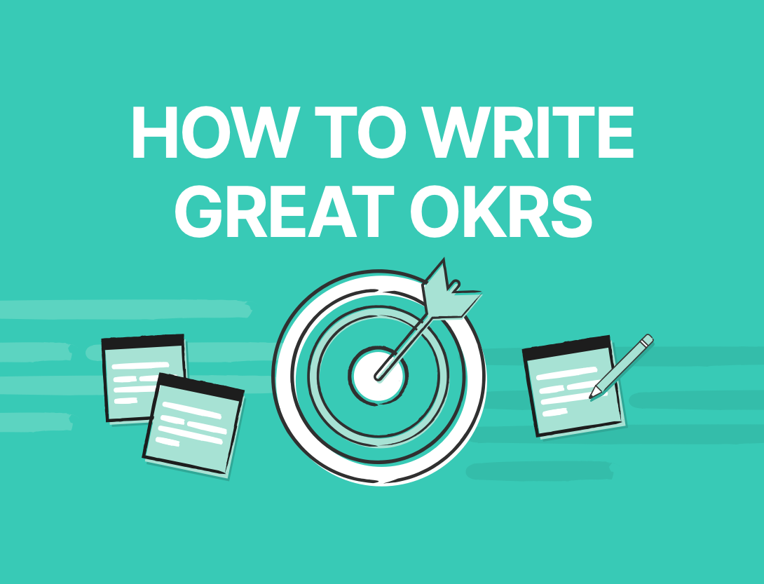 How to write great OKRs - Everything you need to create OKRs