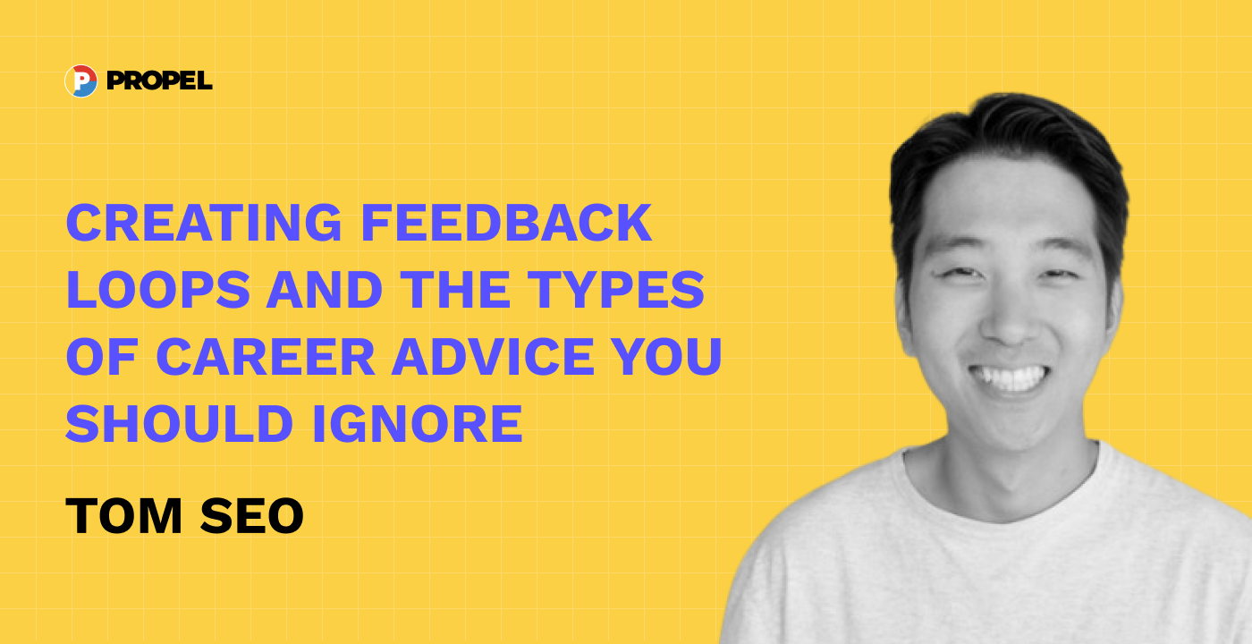 Creating feedback loops and the types of career advice you should ignore