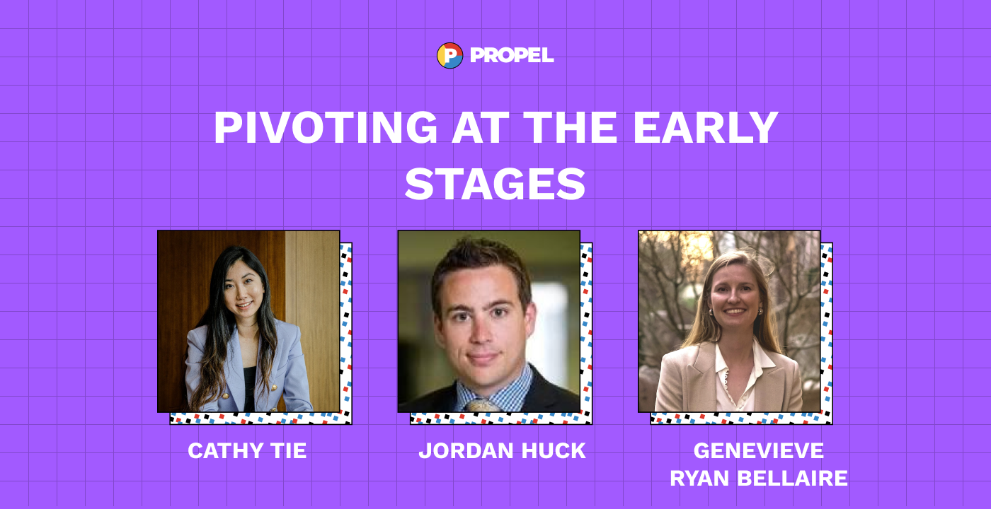 Pivoting at the early stages with Cathy Tie, Jordan Huck, and Genevieve Ryan Bellaire