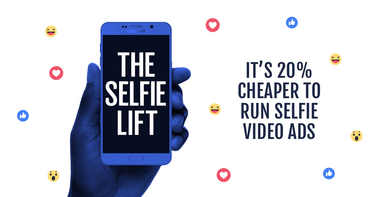 Selfie video ads are 20% cheaper to run
