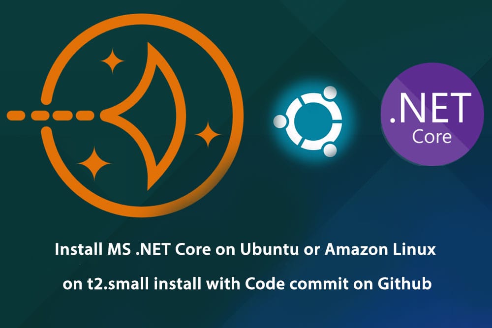 Install MS .NET Core on Ubuntu or Amazon Linux on t2.small install with Code commit on Github