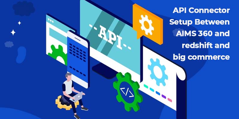 API Connector Setup Between AIMS 360 and Redshift and Bigcommerce