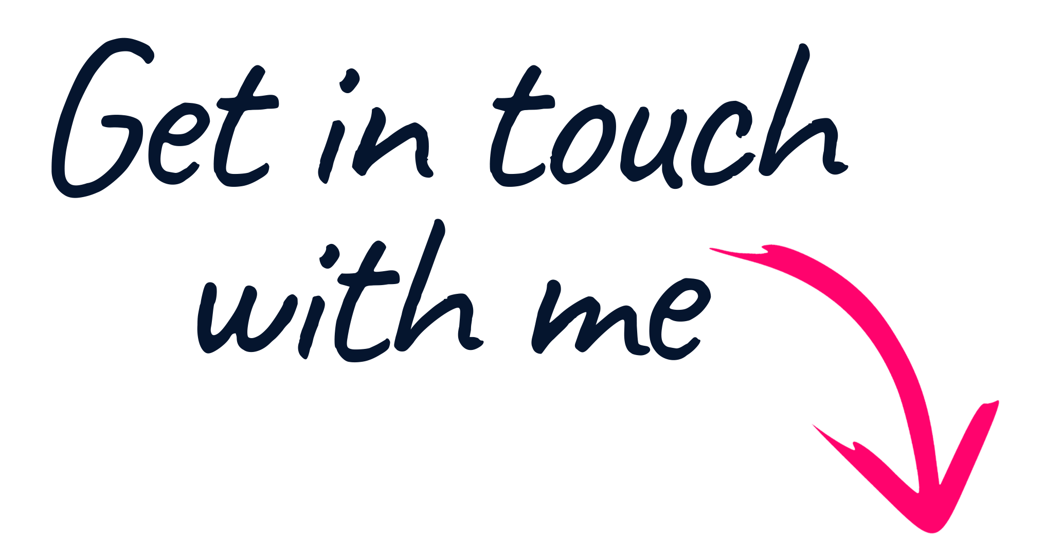 Get in touch with me