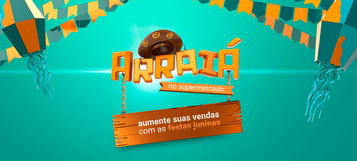 Arraiá no supermercado: aumente suas vendas com as festas juninas